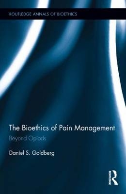 The Bioethics of Pain Management - USA) Goldberg Daniel S. (East Carolina University