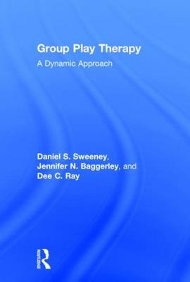 Group Play Therapy -  Jennifer Baggerly,  Dee C. Ray,  Daniel S. Sweeney