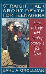 Straight Talk about Death for Teenagers -  Earl A. Grollman