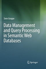 Data Management and Query Processing in Semantic Web Databases - Sven Groppe