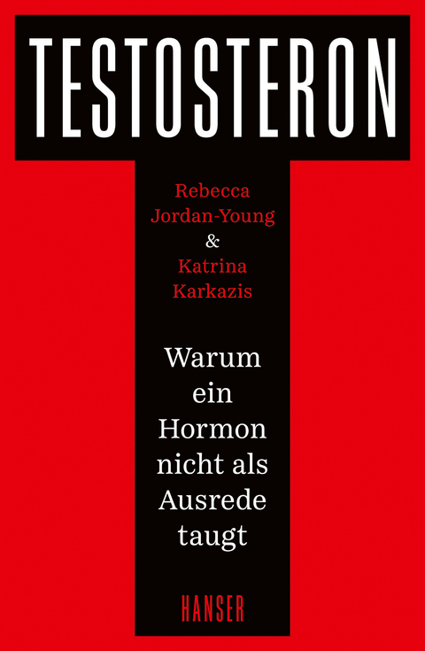 Testosteron - Rebecca Jordan-Young, Katrina Karkazis