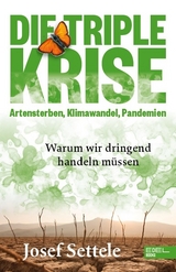 Die Triple-Krise: Artensterben, Klimawandel, Pandemien - Josef Settele