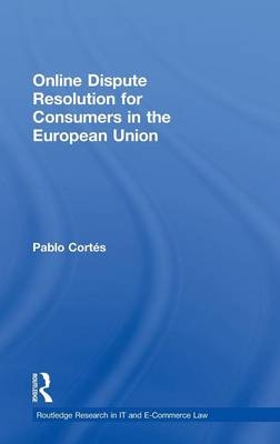 Online Dispute Resolution for Consumers in the European Union - UK) Cortes Pablo (University of Leicester