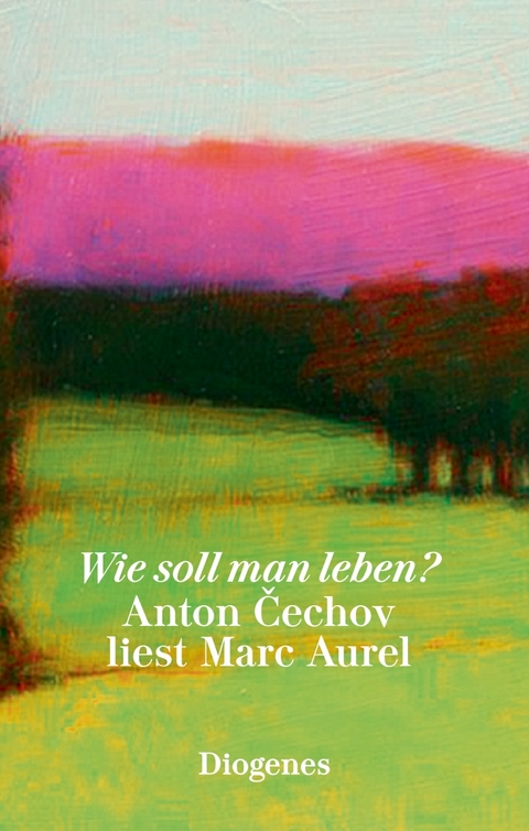 Wie soll man leben? - Anton Pavlovič Čechov,  Marc Aurel