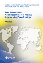 Global Forum on Transparency and Exchange of Information for Tax Purposes Peer Reviews: France 2013 Combined: Phase 1 + Phase 2, incorporating Phase 2 ratings -  Oecd