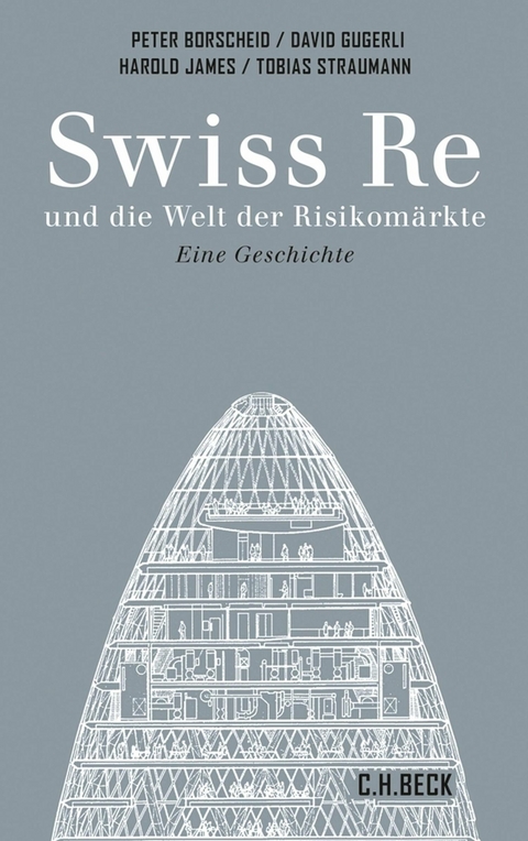 Swiss Re und die Welt der Risikomärkte - Peter Borscheid, David Gugerli, Tobias Straumann