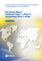 Global Forum on Transparency and Exchange of Information for Tax Purposes Peer Reviews: Argentina 2013 Combined: Phase 1 + Phase 2, incorporating Phase 2 ratings -  Oecd