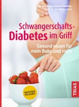 Schwangerschafts-Diabetes im Griff - Bettina Snowdon, Ute Schäfer-Graf