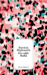 Der süße Wahn - Highsmith, Patricia