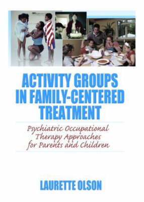 Activity Groups in Family-Centered Treatment -  Laurette Olson