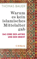 Warum es kein islamisches Mittelalter gab - Thomas Bauer