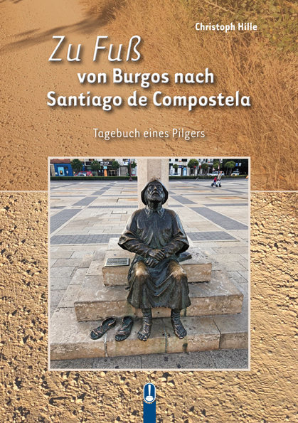 Zu Fuß von Burgos nach Santiago de Compostela - Christoph Hille