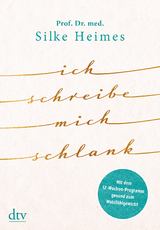 Ich schreibe mich schlank - Silke Heimes