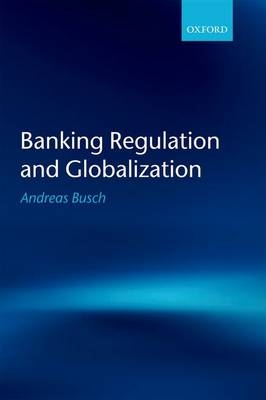 Banking Regulation and Globalization -  Andreas Busch