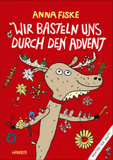 Wir basteln uns durch den Advent - Anna Fiske