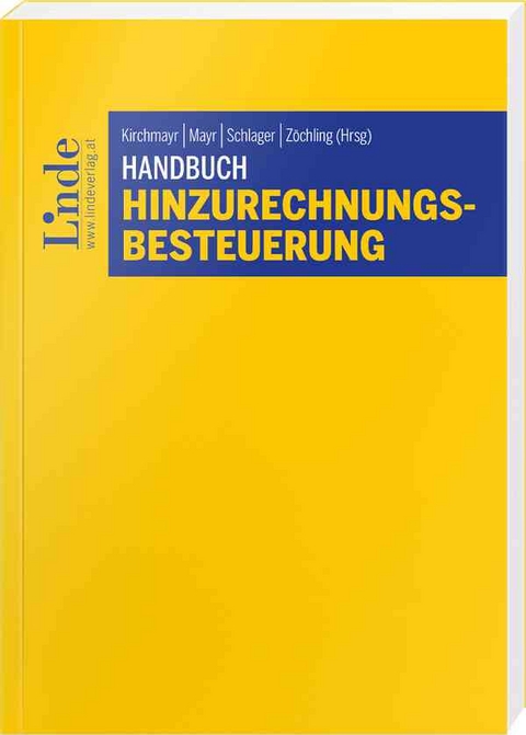 Handbuch Hinzurechnungsbesteuerung - Sabine Kirchmayr-Schliesselberger, Gunter Mayr, Christoph Schlager, Hans Zöchling, Martin Jann, Stefanie Geringer, Michael Schilcher, Elisabeth Titz-Frühmann, Matthias Mayer, Hannes Rasner, Mario Schlächter