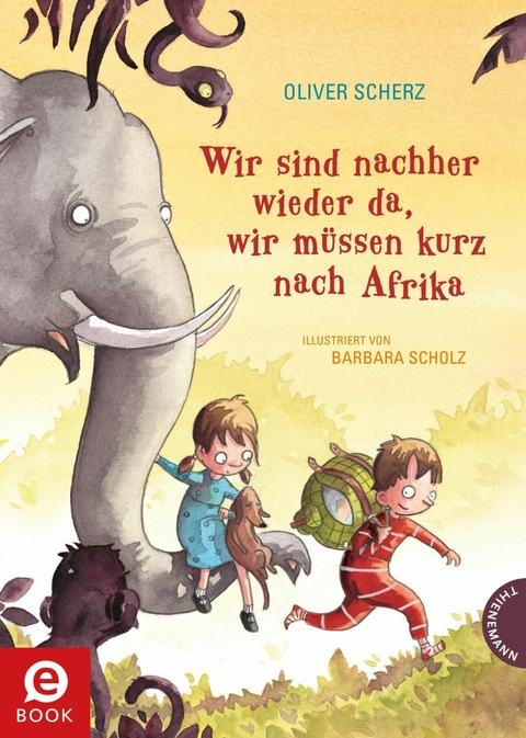 Wir sind nachher wieder da, wir müssen kurz nach Afrika -  Oliver Scherz