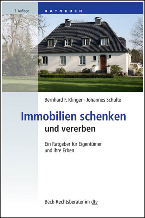 Immobilien schenken und vererben - Bernhard F. Klinger, Johannes Schulte