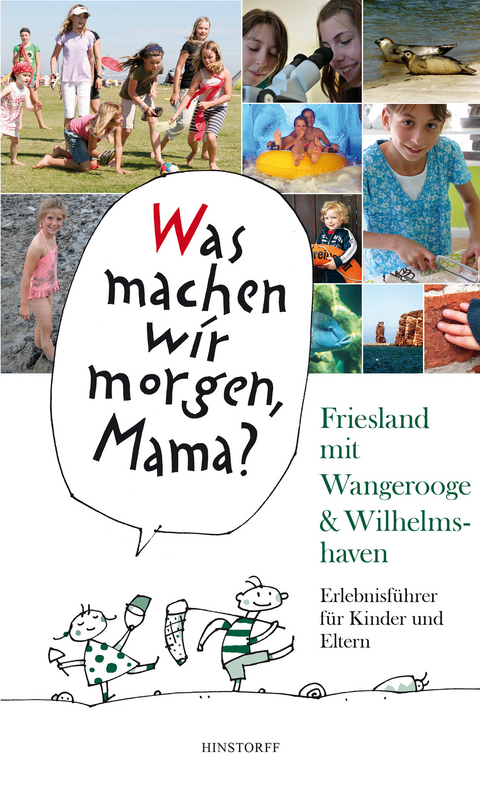 Was machen wir morgen, Mama? Friesland mit Wangerooge & Wilhelmshaven - Alice Düwel, Wolfgang Stelljes