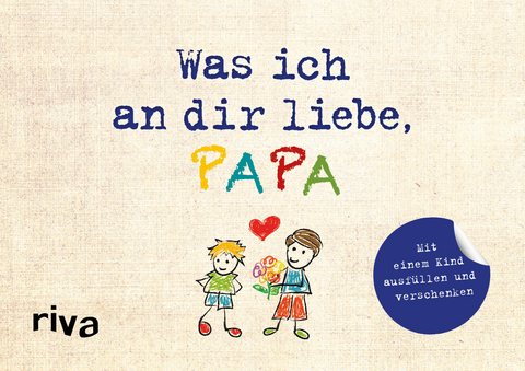 Was ich an dir liebe, Papa – Version für Kinder - Alexandra Reinwarth