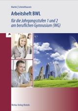 Arbeitsheft BWL für die Jahrgangsstufen 1 und 2 am beruflichen Gymnasium (WG) - Michael Schmidthausen, Michael Martin