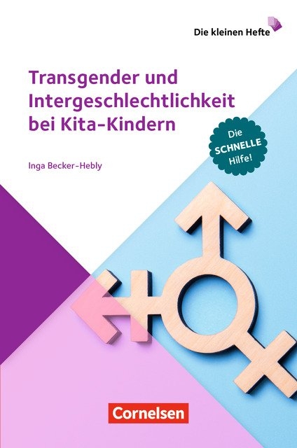 Die kleinen Hefte / Transgender und Intergeschlechtlichkeit bei Kita-Kindern - Inga Becker-Hebly