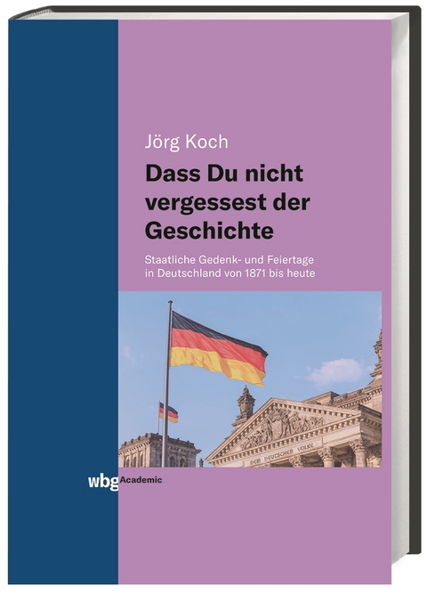 Dass Du nicht vergessest der Geschichte - Jörg Koch