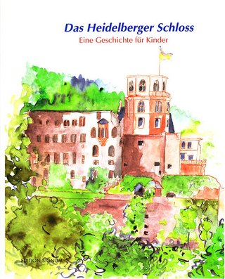 Das Heidelberger Schloss eine Geschichte für Kinder - Karin Senn