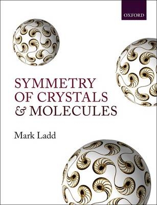 Symmetry of Crystals and Molecules -  Mark Ladd