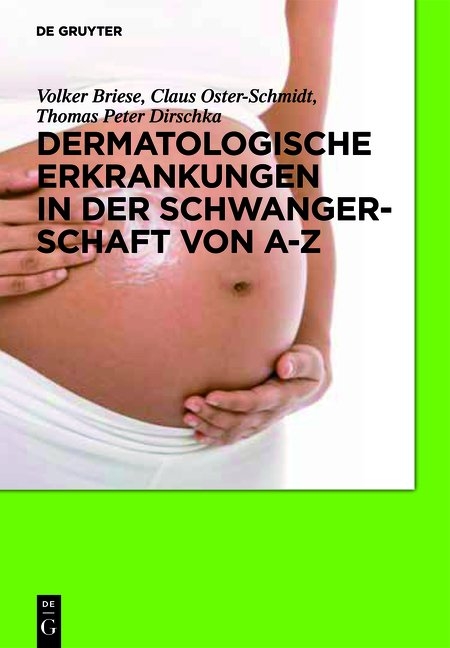 Dermatologische Erkrankungen in der Schwangerschaft von A-Z - Volker Briese, Claus Oster-Schmidt, Thomas Peter Dirschka