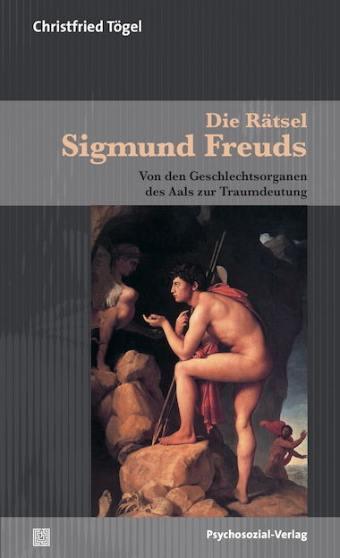 Die Rätsel Sigmund Freuds - Christfried Tögel