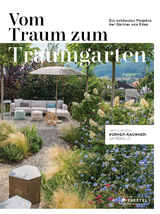 Vom Traum zum Traumgarten – Das große Vorher-Nachher-Gartenbuch - 