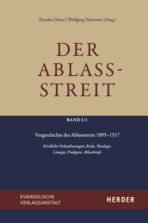 Der Ablassstreit. Dokumente, Ökumenische Kommentierungen, Beiträge / Der Ablassstreit. Dokumente, Ökumenische Kommentierungen, Beiträge. Abteilung I: Dokumente zum Ablassstreit - 