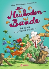 Die Heuboden-Bande (Band 3) - Ein Huhn in geheimer Mission - Ann-Katrin Heger