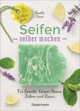 Natur pur - Seifen selber machen für Gesicht, Körper, Haare, Zähne, Rasur - Amélie Boué