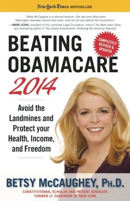 Beating Obamacare 2014 -  Betsy McCaughey