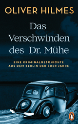 Das Verschwinden des Dr. Mühe - Oliver Hilmes