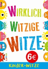 Wirklich witzige Witze: Witze für Kinder - 