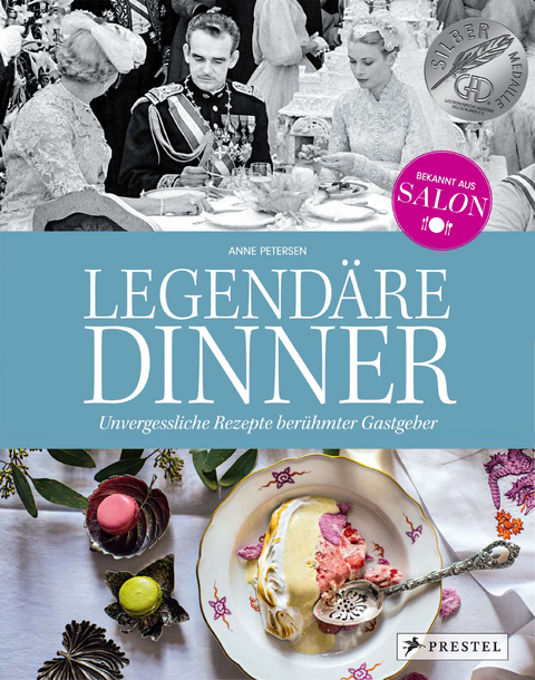 Legendäre Dinner: Unvergessliche Rezepte berühmter Gastgeber - 