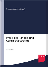 Praxis des Handels- und Gesellschaftsrechts - Thomas Wachter, Florian Aigner, Joachim Bauer, Martin Buntscheck, Jürgen Creutzig, Susanne Creutzig, Alexander Dörrbecker, Tobias Eberl, Jochen Ettinger, Jens Escher, Michael Fischer, Eckhard Flohr, Fabian Friz, Burkhard Göpfert, Anna Katharina Gollan, Maximilian Haag, Heribert Heckschen, Katharina Hemmen, Sebastian Hofert von Weiss, Heinrich Hübner, Malte Ivo, Thomas Kilian, Andre Kowalski, Alexander Krafka, Julia Kraft, Christian Levedag, Christof Münch, Gabor Mues, Peter Niggemann, Günter Reiff, Thorsten Reinhard, Adolf Reul, Volker Römermann, Christian Salzig, Hans-Patrick Schroeder, Peter Stelmaszczyk, Katharina Stüber, Rolf Trittmann, Stefan Wegerhoff