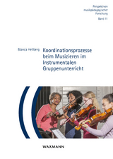 Koordinationsprozesse beim Musizieren im Instrumentalen Gruppenunterricht - Bianca Hellberg