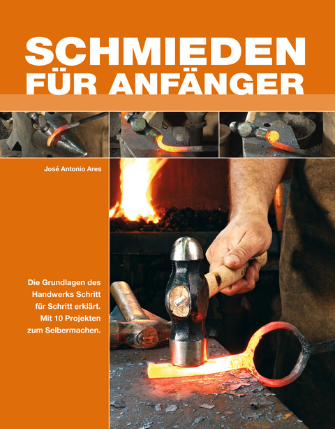 Schmieden für Anfänger - José Antonio Ares