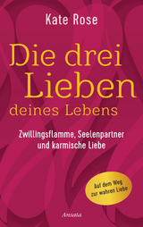 Die drei Lieben deines Lebens - Kate Rose