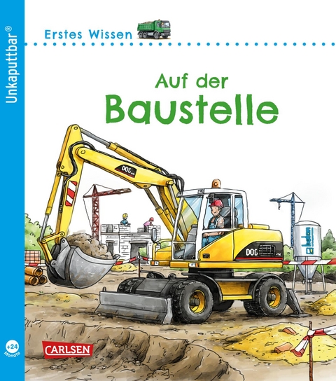 Unkaputtbar: Erstes Wissen: Auf der Baustelle - Petra Klose