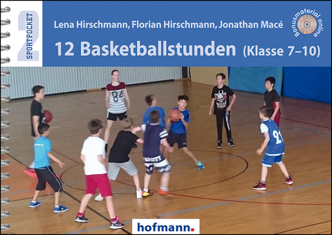 12 Basketballstunden (Klasse 7-10) - Lena Hirschmann, Florian Hirschmann, Jonathan Macé