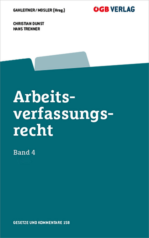 Arbeitsverfassungsrecht Bd 4 - Hans Trenner, Christian Dunst p.A. AK Wien