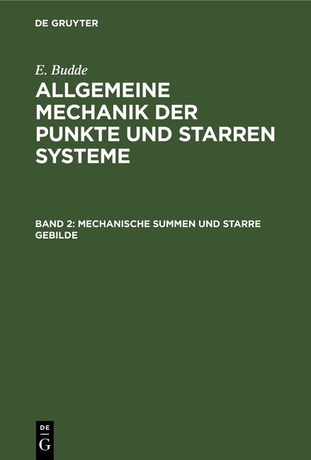 E. Budde: Allgemeine Mechanik der Punkte und starren Systeme / Mechanische Summen und starre Gebilde - E. Budde