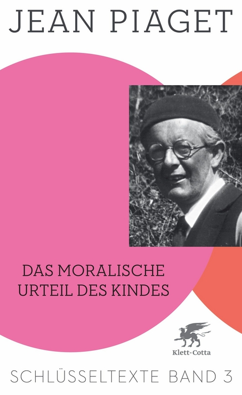 Das moralische Urteil des Kindes (Schlüsseltexte in 6 Bänden, Bd. 3) -  JEAN PIAGET