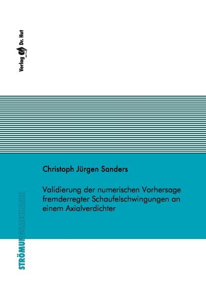 Validierung der numerischen Vorhersage fremderregter Schaufelschwingungen an einem Axialverdichter - Christoph Jürgen Sanders