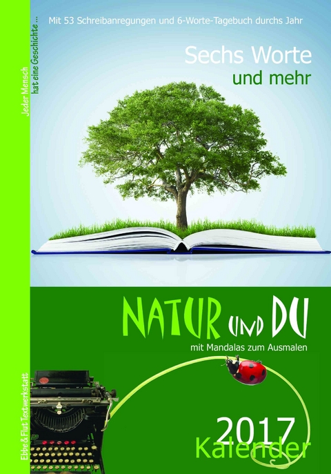 Sechs Worte und mehr ... Natur und Du Kalender 2017 - 